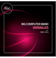 Big Computer Band - Versailles (Original Mix)
