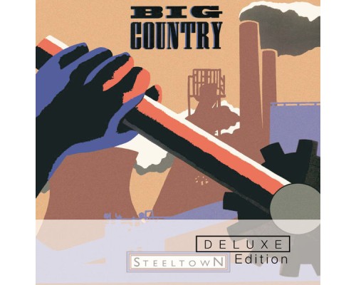 Big Country - Steeltown (Deluxe)