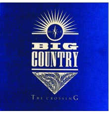 Big Country - The Crossing