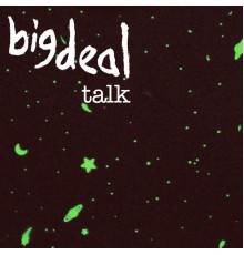 Big Deal - Talk