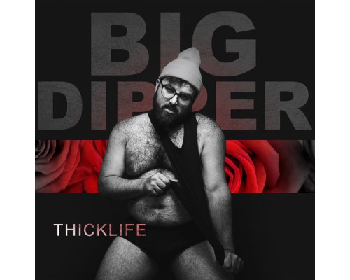 Big Dipper - Thick Life