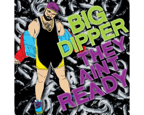 Big Dipper - They Ain't Ready