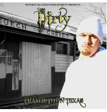 Big Dirty - Prayertown Texas