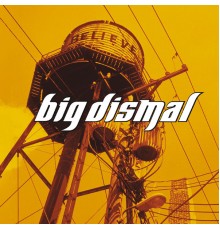 Big Dismal - Believe