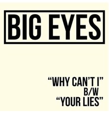 Big Eyes - Why Can't I