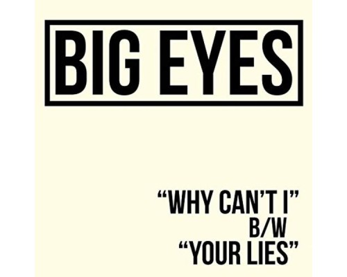 Big Eyes - Why Can't I