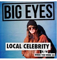 Big Eyes - Local Celebrity