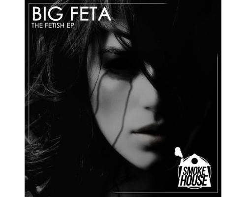 Big Feta - The Fetish EP (Original Mix)