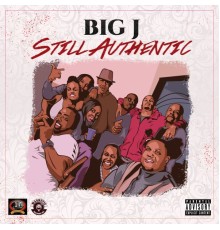 Big J - Still Authentic