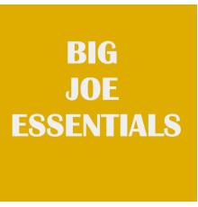 Big Joe - Big Joe Essentials