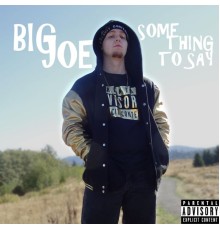 Big Joe - Something to Say