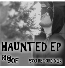 Big Joe - Haunted EP