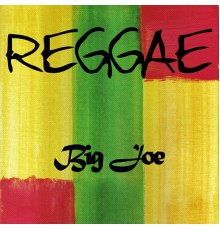 Big Joe - Reggae Big Joe