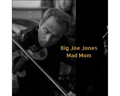 Big Joe Jones - Mad Mom