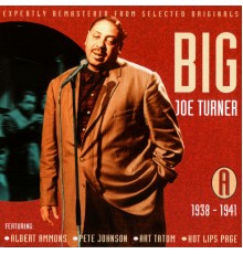 Big Joe Turner - All The Classic Hits 1938 - 1952