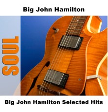 Big John Hamilton - Big John Hamilton Selected Hits