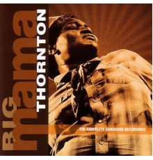 Big Mama Thornton - The Complete Vanguard Recordings