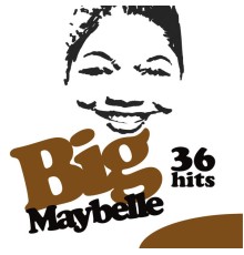 Big Maybelle - 36 Hits !