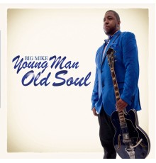 Big Mike - Young Man Old Soul