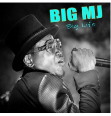 Big Mj - Big Life