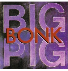 Big Pig - Bonk