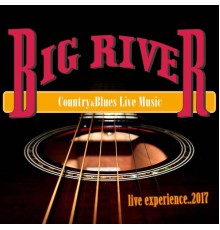 Big River - Live experience..2017