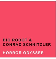 Big Robot, Conrad Schnitzler - Horror Odyssee