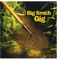 Big Smith - Gig