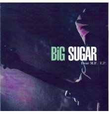 Big Sugar - Dear M.F.