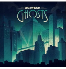 Big Wreck - Ghosts