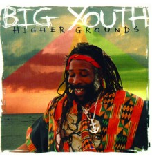 Big Youth - Higher Grounds