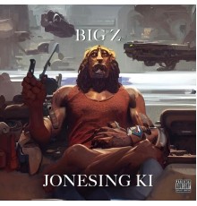 Big Z - JONESING KI