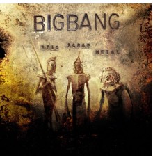 Bigbang - Epic Scrap Metal