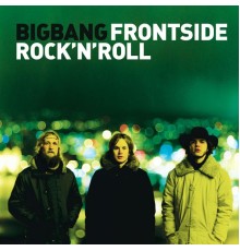 Bigbang - Frontside Rock'n'Roll