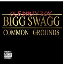 Bigg Swagg - Common Grounds