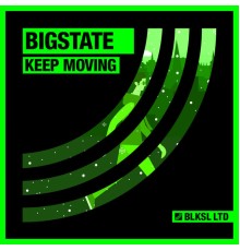 Bigstate - Keep Moving (Original Mix)