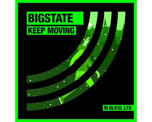 Bigstate - Keep Moving (Original Mix)