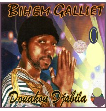 Bihem Galliet - Douahou djabila