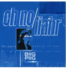 Biig Piig - Oh No / Liahr