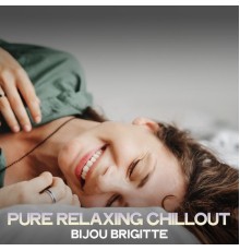 Bijou Brigitte - Pure Relaxing Chillout