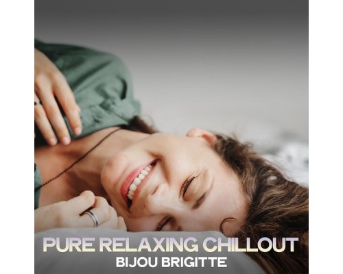 Bijou Brigitte - Pure Relaxing Chillout