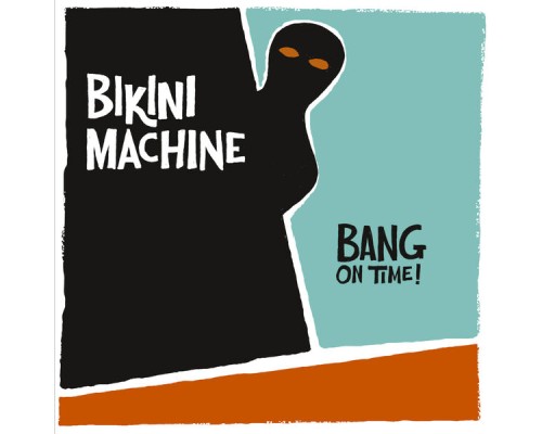 Bikini Machine - Bang On Time!