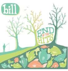 Bill - End of the Hits