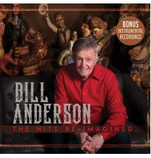 Bill Anderson - The Hits Re-Imagined