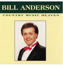 Bill Anderson - Country Music Heaven