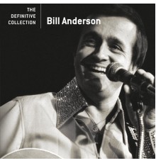 Bill Anderson - The Definitive Collection