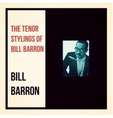 Bill Barron - The Tenor Stylings of Bill Barron