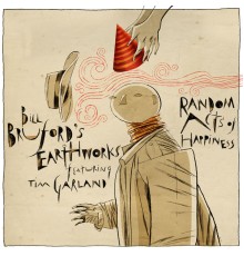 Bill Bruford's Earthworks & Tim Garland - Random Acts of Happiness