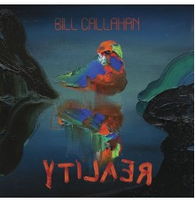 Bill Callahan - YTI⅃AƎЯ