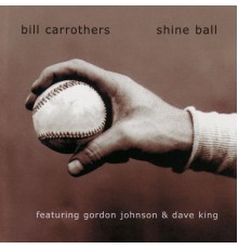 Bill Carrothers - Shine Ball